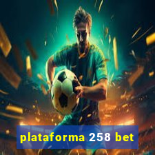 plataforma 258 bet