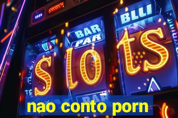 nao conto porn