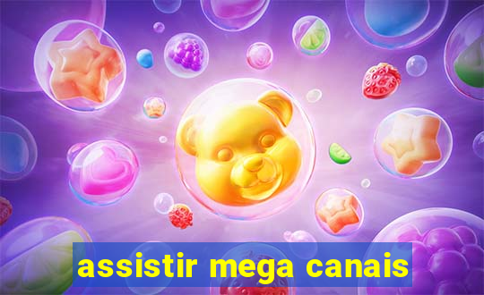 assistir mega canais