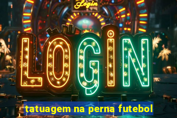 tatuagem na perna futebol