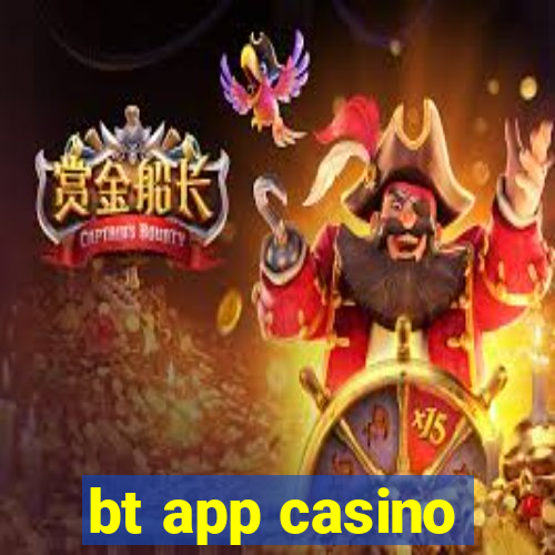 bt app casino