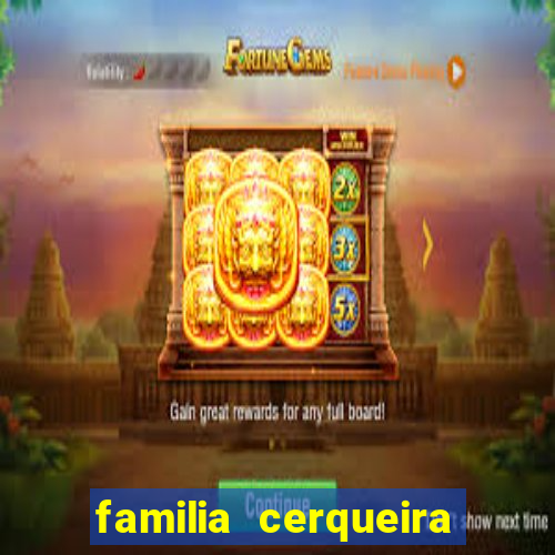 familia cerqueira na bahia