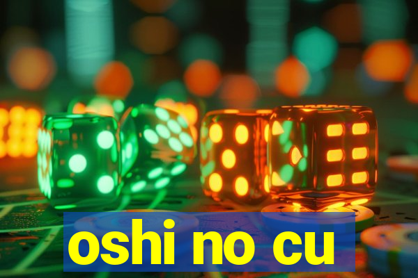 oshi no cu