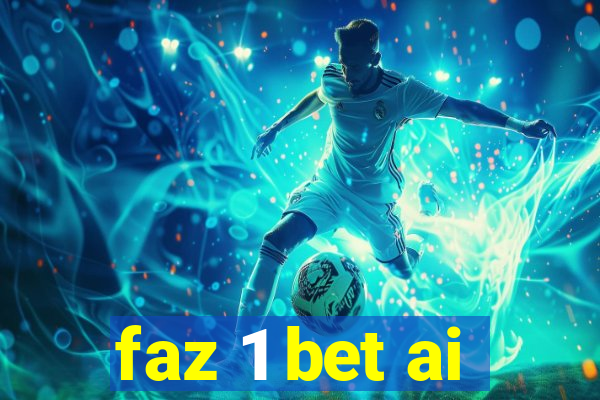 faz 1 bet ai