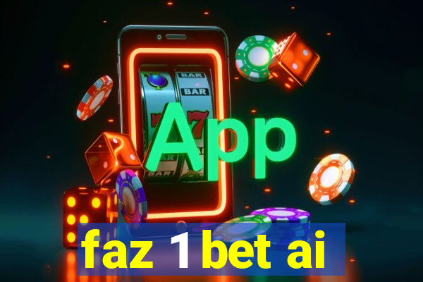 faz 1 bet ai