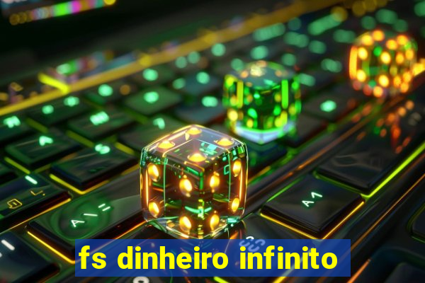 fs dinheiro infinito