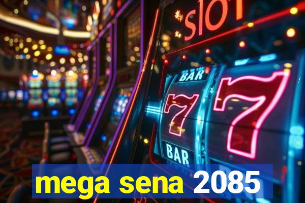 mega sena 2085