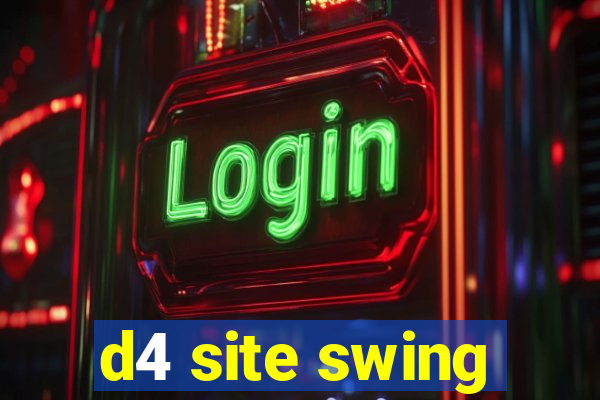 d4 site swing