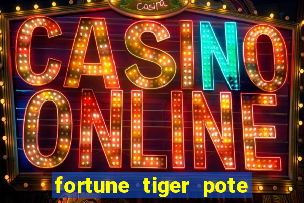 fortune tiger pote de ouro