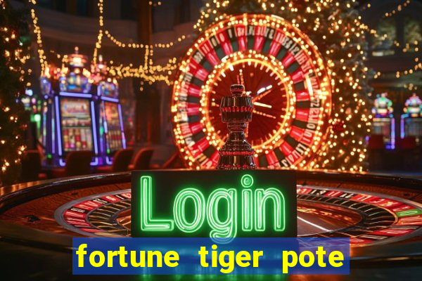 fortune tiger pote de ouro