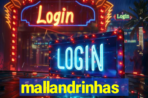 mallandrinhas