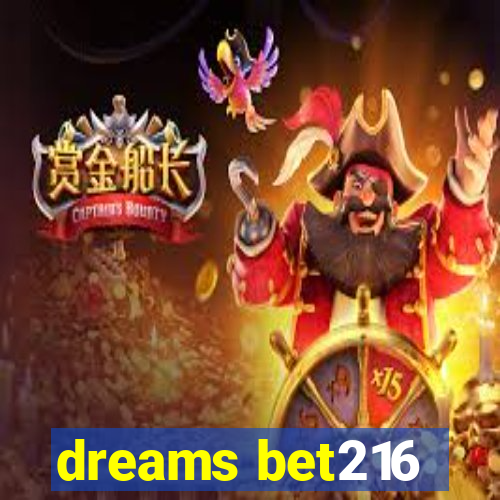 dreams bet216