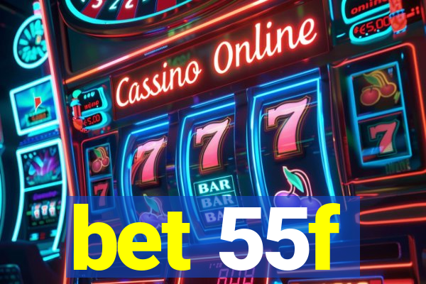 bet 55f