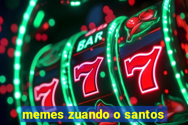 memes zuando o santos