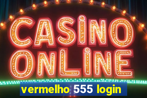 vermelho 555 login