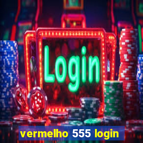 vermelho 555 login