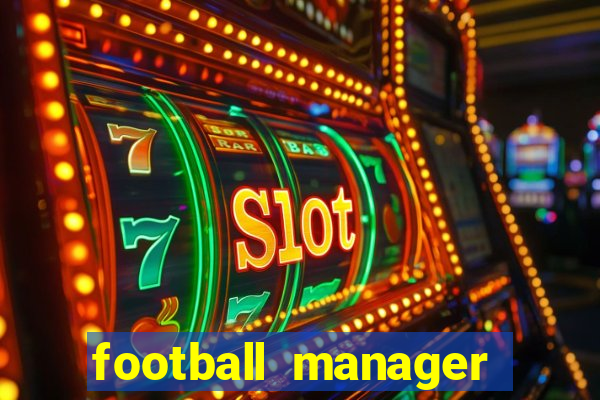 football manager 2019 fm scout