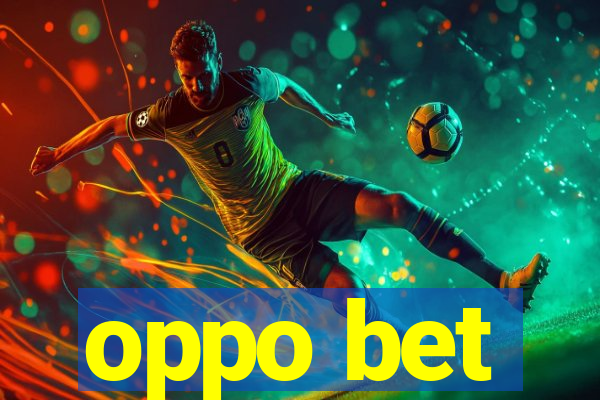 oppo bet