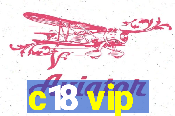 c18 vip