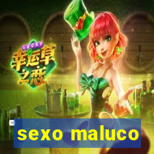 sexo maluco