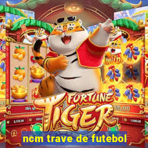 ncm trave de futebol