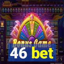 46 bet