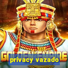 privacy vazado