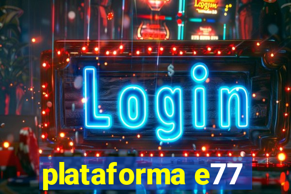 plataforma e77