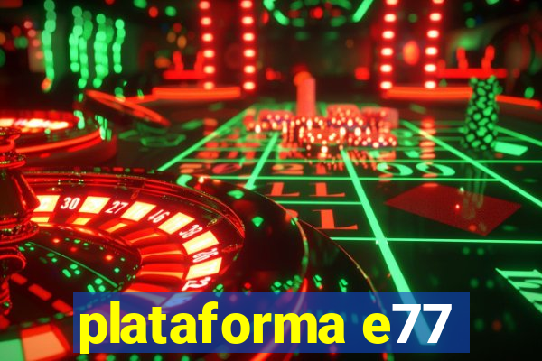 plataforma e77