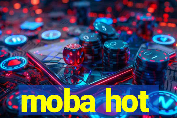 moba hot