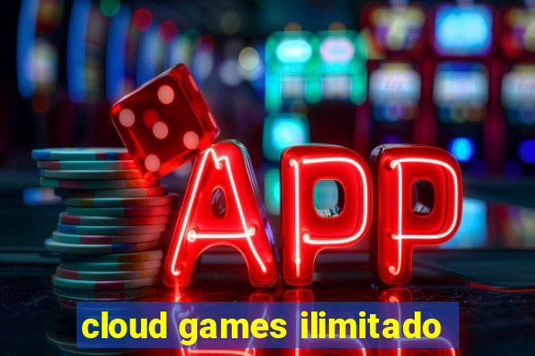 cloud games ilimitado