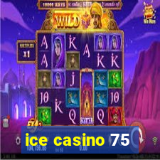 ice casino 75