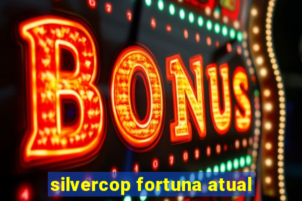 silvercop fortuna atual