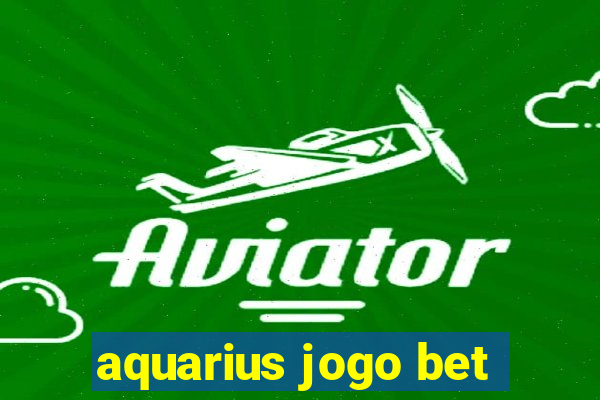 aquarius jogo bet