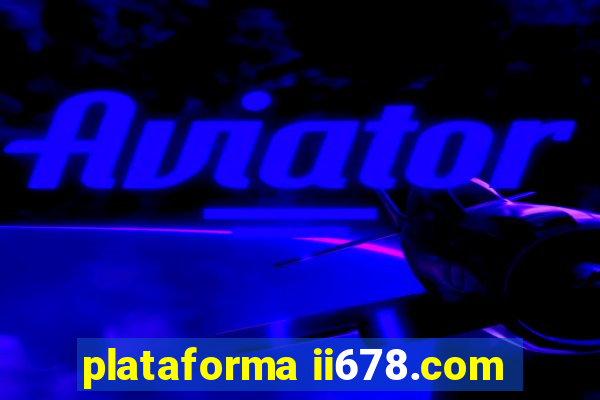 plataforma ii678.com