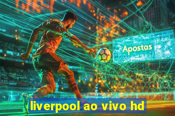 liverpool ao vivo hd