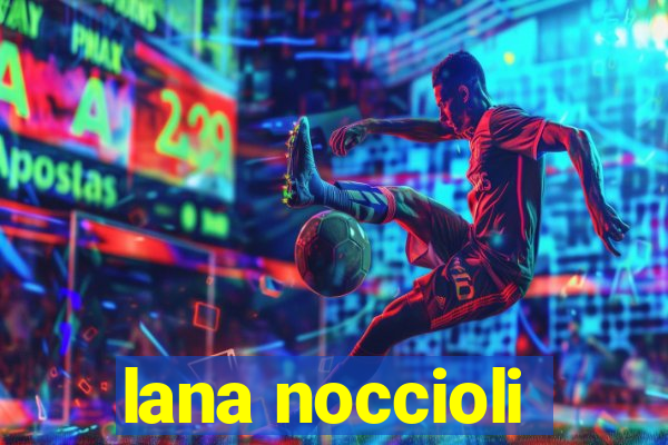 lana noccioli