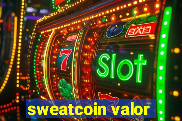 sweatcoin valor