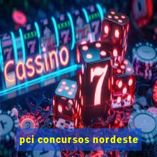 pci concursos nordeste