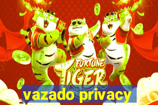 vazado privacy