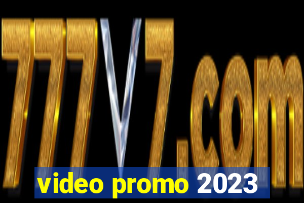 video promo 2023