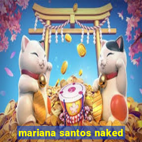 mariana santos naked