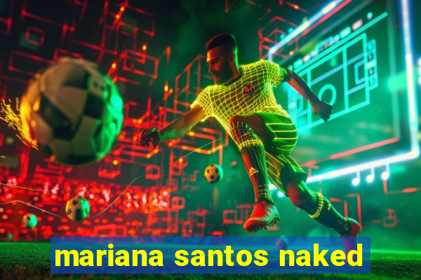 mariana santos naked