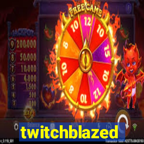 twitchblazed