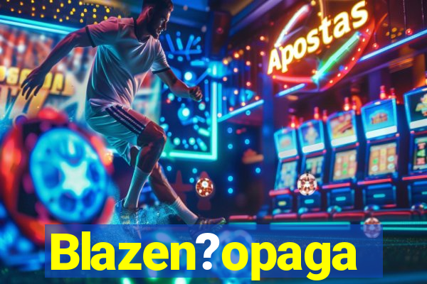 Blazen?opaga