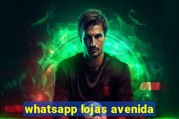 whatsapp lojas avenida