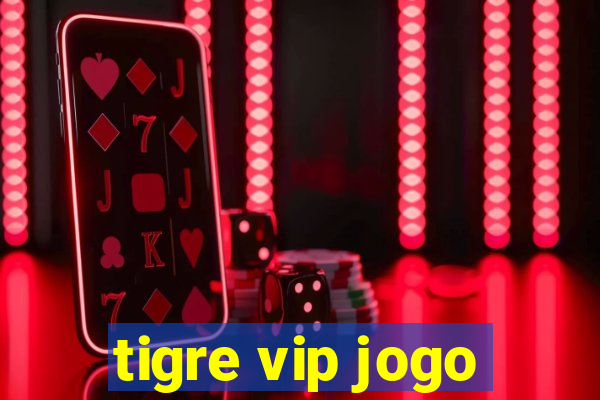 tigre vip jogo