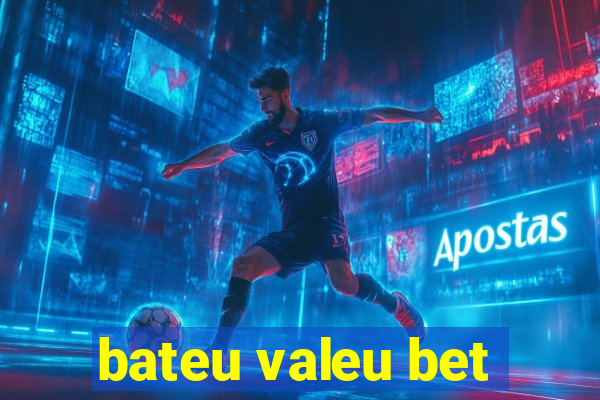 bateu valeu bet