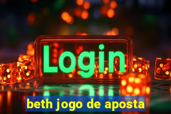 beth jogo de aposta