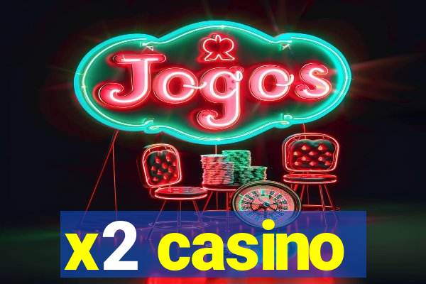 x2 casino